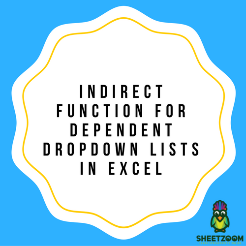 INDIRECT Function For Dependent Dropdown Lists In Excel